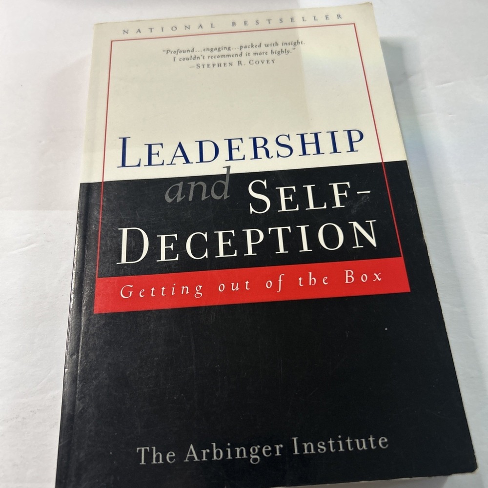 Leadership and Self Deception: Getting Out of the Box by The Arbinger Institute